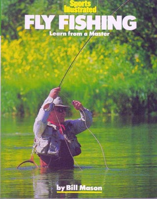 Item #30325 FLY FISHING; Learn from a Master. Bill Mason