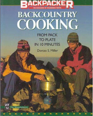 Item #30338 BACKCOUNTRY COOKING; From Pack to Plate in 10 Minutes. Dorcas S. Miller