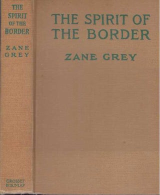 Item #30358 THE SPIRIT OF THE BORDER. Zane Grey