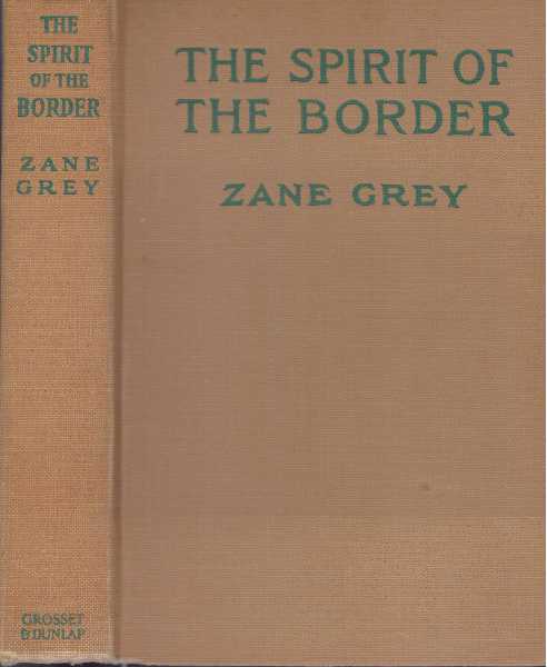 Item #30358 THE SPIRIT OF THE BORDER. Zane Grey.