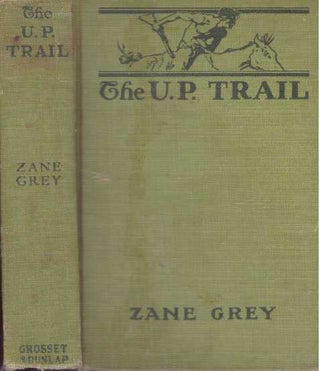 Item #30359 THE U.P. TRAIL. Zane Grey