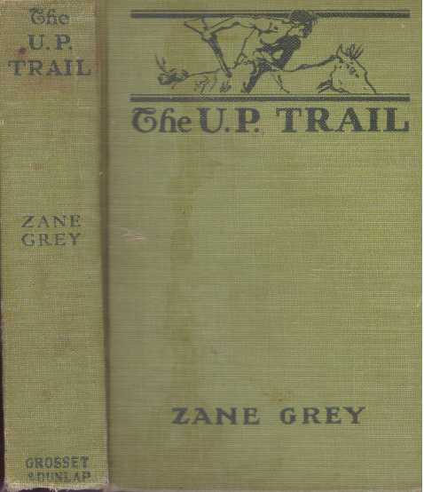 Item #30359 THE U.P. TRAIL. Zane Grey.