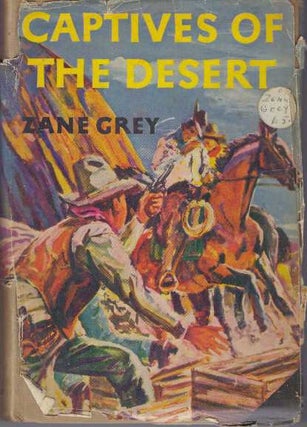 Item #30363 CAPTIVES OF THE DESERT. Zane Grey