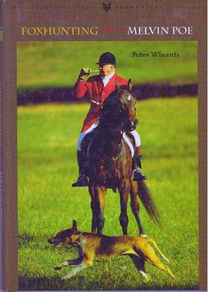 Item #30383 FOXHUNTING WITH MELVIN POE. Peter Winants
