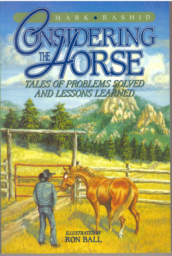Item #30442 CONSIDERING THE HORSE; Tales of Problems Solved and Lessons Learned. Mark Rashid.