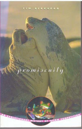 Item #30514 PROMISCUITY; An Evolutionary History of Sperm Competition. Tim Birkhead