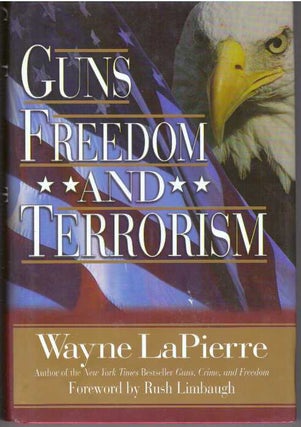 Item #30526 GUNS, FREEDOM AND TERRORISM. Wayne LaPierre
