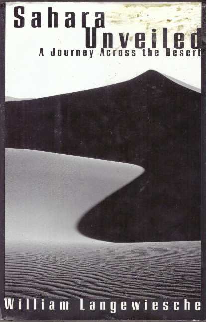 Item #30539 SAHARA UNVEILED; A Journey Across the Desert. William Langewiesche.
