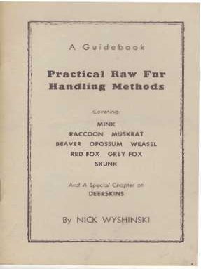 Item #30562 PRACTICAL RAW FUR HANDLING METHODS; A Guidebook. Nick Wyshinski