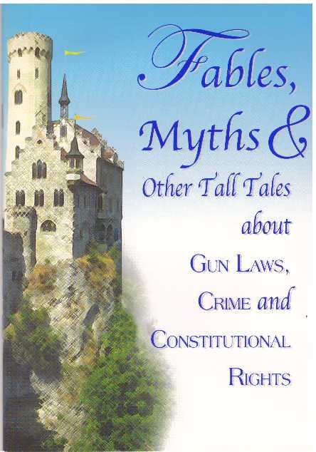 Item #30573 FABLES, MYTHS & OTHER TALL TALES ABOUT GUN LAWS, CRIME AND CONSTITUTIONAL RIGHTS.