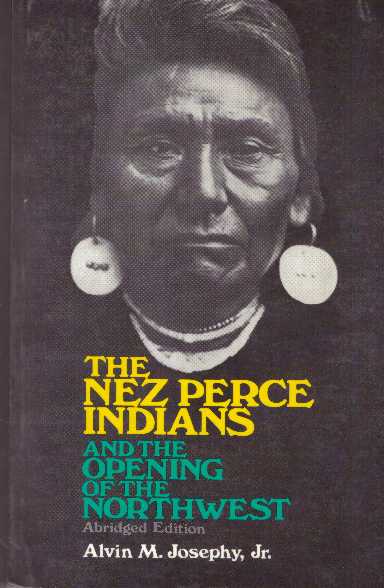 Item #30578 THE NEZ PERCE INDIANS AND THE OPENING OF THE NORTHWEST. Alvin M. Josephy Jr.