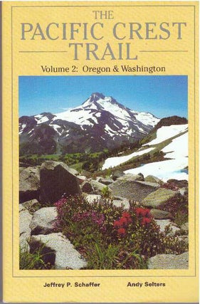 Item #30603 THE PACIFIC COAST TRAIL; Volume 2: Oregon & Washington. Jeffrey P. Schaffer, Andy...