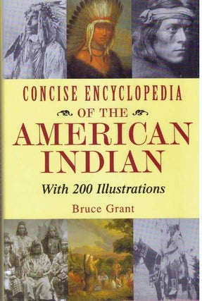 Item #30605 CONCISE ENCYCLOPEDIA OF THE AMERICAN INDIAN. Bruce Grant