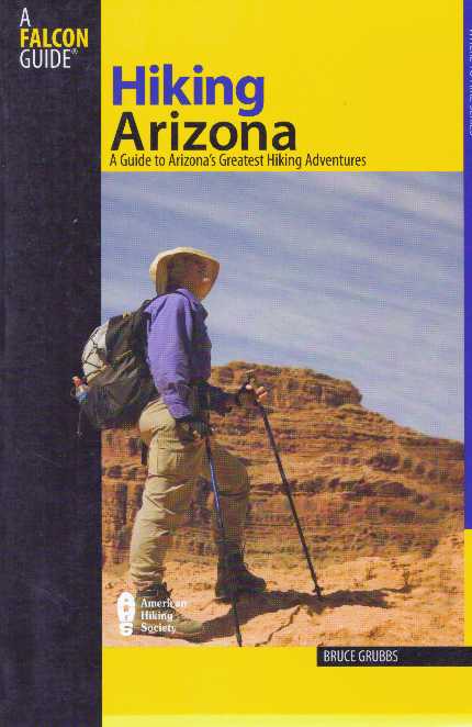 Item #30643 HIKING ARIZONA.; A Guide to Arizona's Greatest Hiking Adventures. Bruce Grubbs.