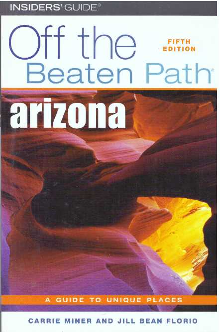 Item #30644 OFF THE BEATEN PATH: ARIZONA; A Guide to Unique Places. Carrie Miner, Jill Bean Florio.