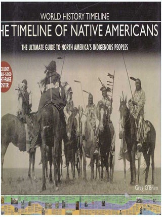Item #30647 THE TIMELINE OF NATIVE AMERICANS; The Ultimate Guide to North America's Indigenous...