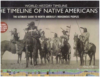 Item #30647 THE TIMELINE OF NATIVE AMERICANS; The Ultimate Guide to North America's Indigenous...