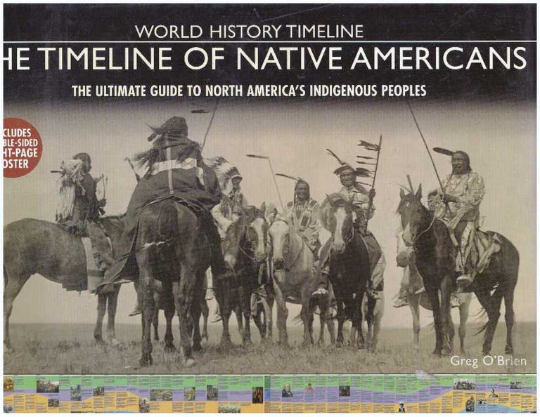 Item #30647 THE TIMELINE OF NATIVE AMERICANS; The Ultimate Guide to North America's Indigenous Peoples. Greg O'Brien.