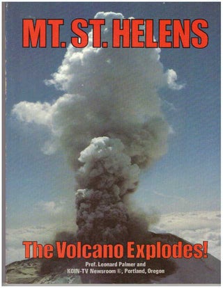 Item #30648 MT. ST. HELENS; The Volcano Explodes! Prof. Leonard Palmer