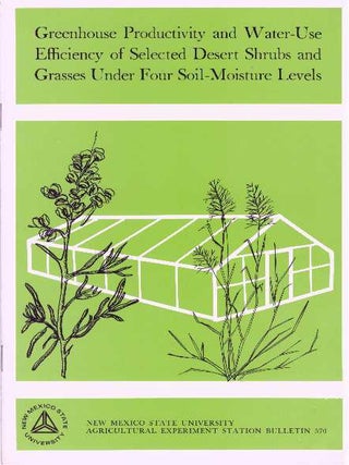 Item #30672 GREENHOUSE PRODUCTIVITY AND WARER-USE EFFICIENCCY OF SELECTED DESERT SHRUBS AND...
