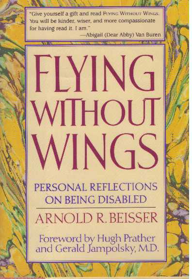 Item #30691 FLYING WITHOUT WINGS; Personal Reflections on Being Disabled. Arnold R. Beisser.