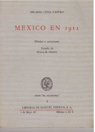 Item #30730 MEXICO EN 1911; Dibujos y caricaturas. Hilario Luna Castro, Estudio de Marte R. Gomez