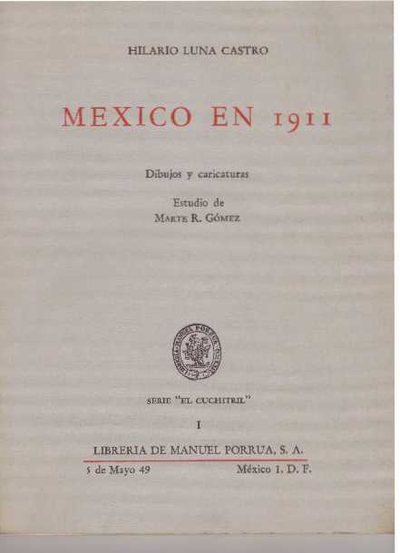 Item #30730 MEXICO EN 1911; Dibujos y caricaturas. Hilario Luna Castro, Estudio de Marte R. Gomez.