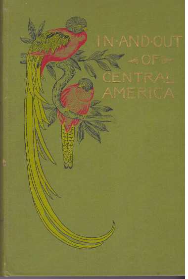 Item #30763 IN AND OUT OF CENTRAL AMERICA; And Other Sketches and Studies of Travel. Frank Vincent.