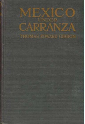 Item #30764 MEXICO UNDER CARRANZA; A Lawyer's Indictment of the Crowning Infamy of Four Hundred...