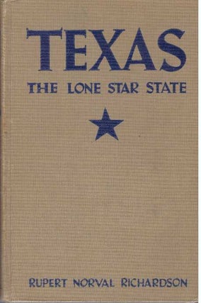 Item #30767 TEXAS; The Lone Star State. Rupert N. Richardson