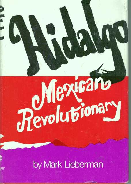 Item #30780 HIDALGO; Mexican Revolutionary. Mark Lieberman.