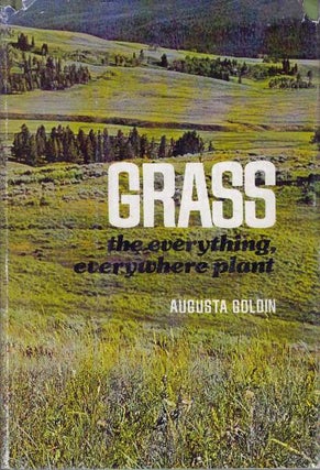 Item #30791 GRASS; The Everything, Everywhere Plant. Augusta Goldin