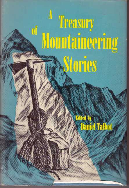 Item #30814 A TREASURY OF MOUNTAINEERING STORIES. Daniel Talbot.