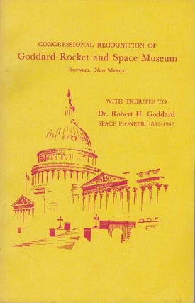 Item #30842 CONGRESSIONAL RECOGNITION OF GODDARD ROCKET AND SPACE MUSEUM, ROSWELL, NEW MEXICO;...