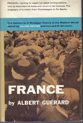 Item #30845 FRANCE; A Modern History. Albert Guerard