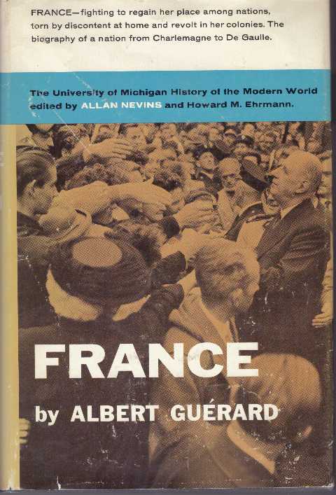 Item #30845 FRANCE; A Modern History. Albert Guerard.