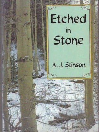 Item #30885 ETCHED IN STONE. A. J Stinson