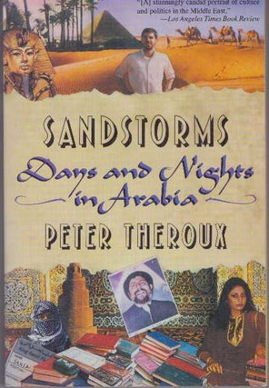 Item #30946 SANDSTORMS; Days and Nights in Arabia. Peter Theroux