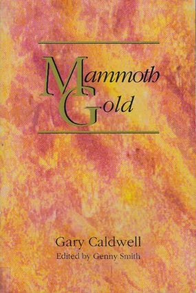 Item #30954 MAMMOTH GOLD; The Ghost Towns of Lake District. Gary Caldwell, Genny Smith