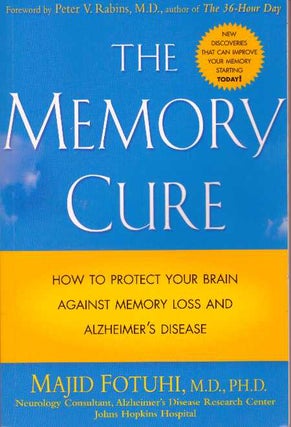 Item #30965 THE MEMORY CURE; How to Protect Your Brain Against Memory Loss and Alzheimer's...