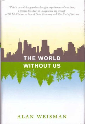 Item #30966 THE WORLD WITHOUT US. Alan Weisman