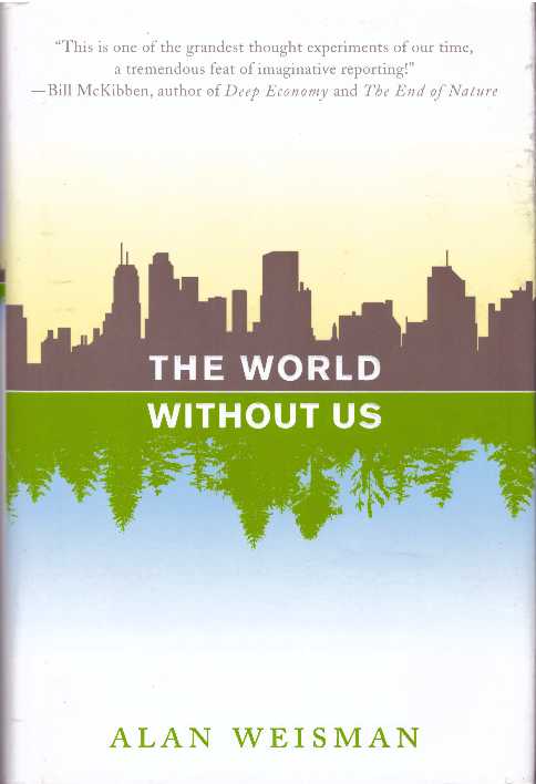 Item #30966 THE WORLD WITHOUT US. Alan Weisman.
