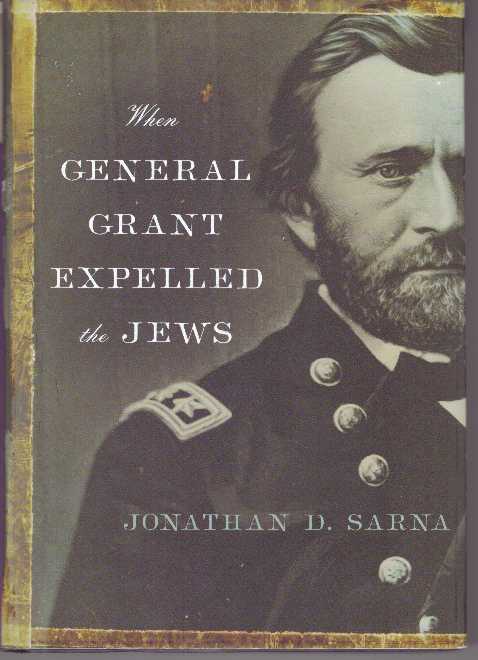 Item #30987 WHEN GENERAL GRANT EXPELLED THE JEWS. Jonathan D. Sarna.