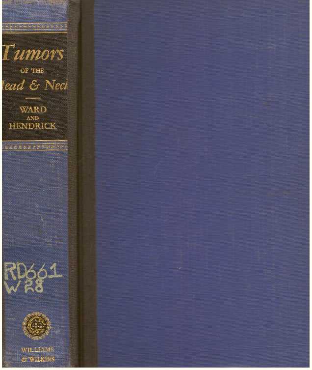 Item #30990 DIAGNOSIS & TREATMENT OF TUMORS OF THE HEAD AND NECK; (Not including the Central Nervous System). M. D. Ward, Grant E., F. A. C. S., D. Sc., M. D. James W. Hendrick, M. S.