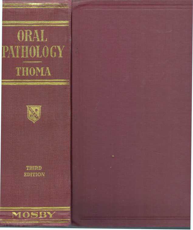 Item #30998 ORAL PATHOLOGY; A Histological, Roentgenological, and Clinical Study of the Diseases of the Teeth, Jaws, and Mouth. D. M. D. Thoma, Kurt H., R. C. S, F. D. S.