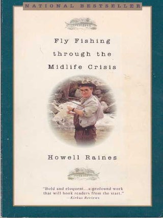 Item #3101 FLY FISHING THROUGH THE MIDLIFE CRISIS. Howell Raines