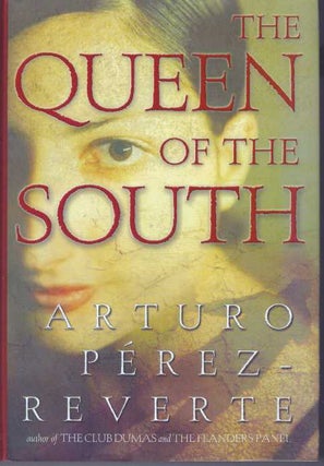 Item #31017 THE QUEEN OF THE SOUTH. Arthur Perez-Reverte