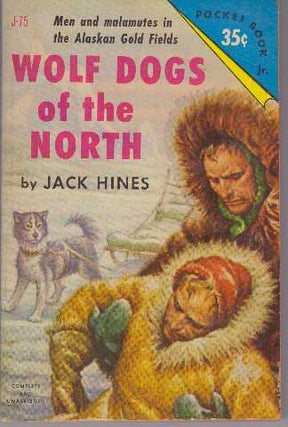 Item #31033 WOLF DOGS OF THE NORTH. Jack Hines