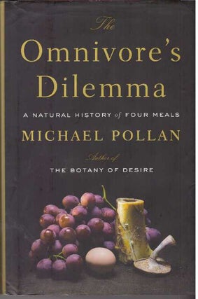 Item #31042 THE OMNIVORE'S DILEMMA; A Natural History of Four Meals. Michael Pollan