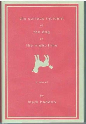 Item #31058 THE CURIOUS INCIDENT OF THE DOG IN THE NIGHT-TIME; A Novel. Mark Haddon